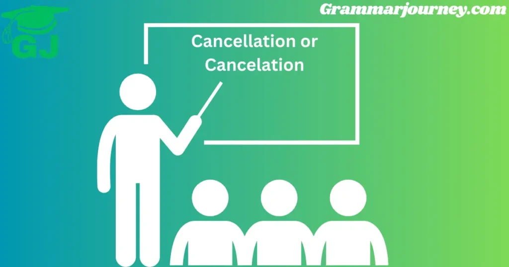 cancellation vs cancelation

