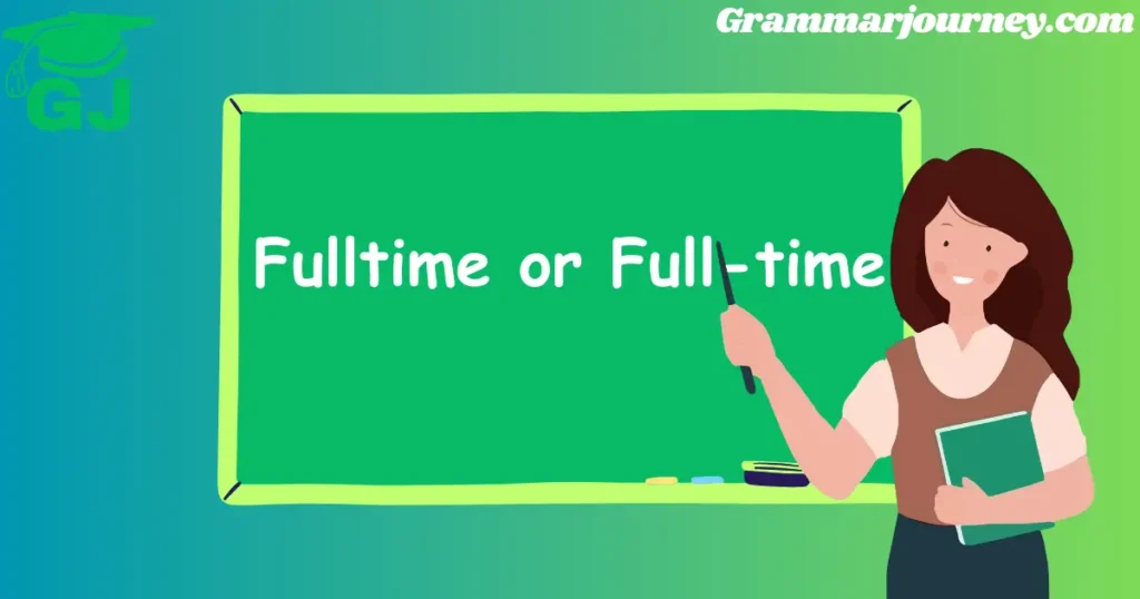 fulltime or full-time

