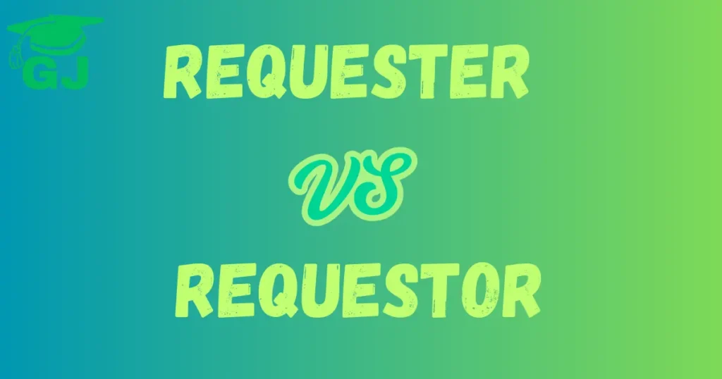 requester vs requestor