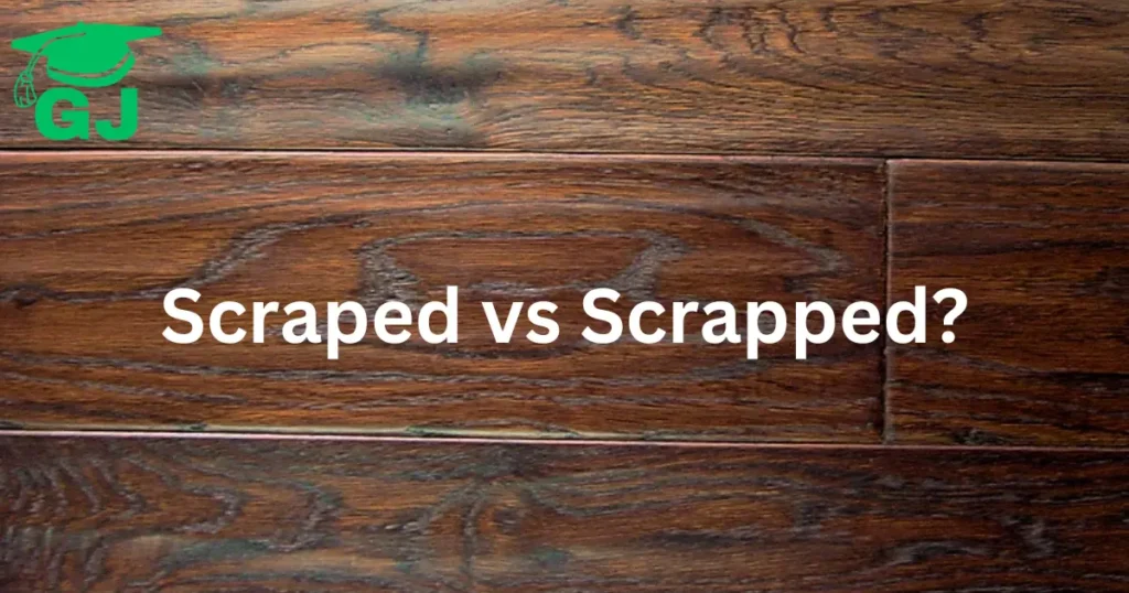 scraped vs scrapped