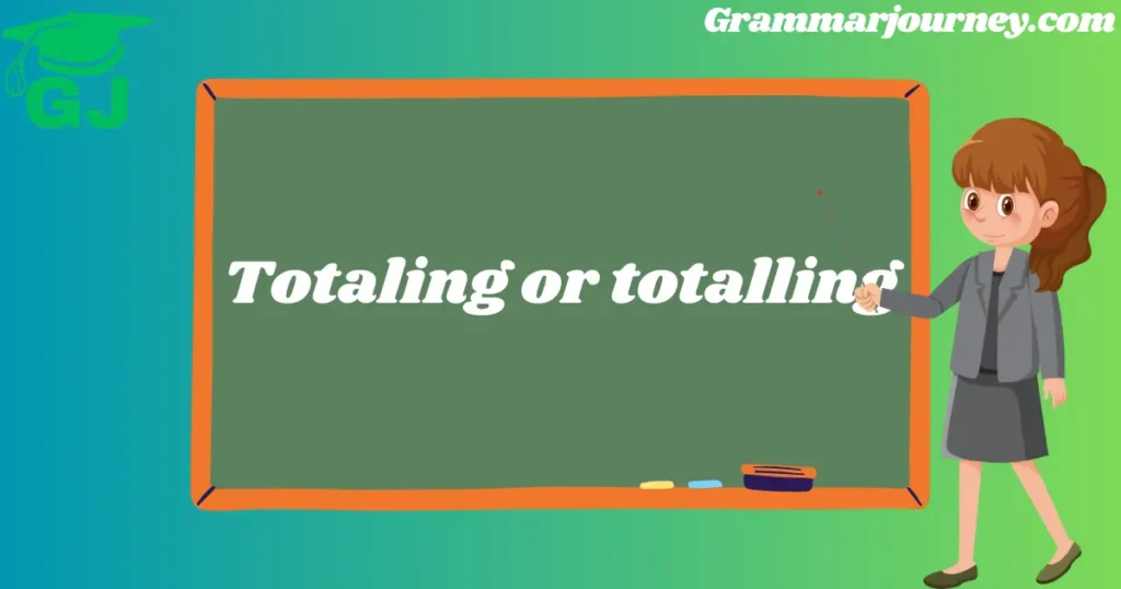 totaling or totalling

